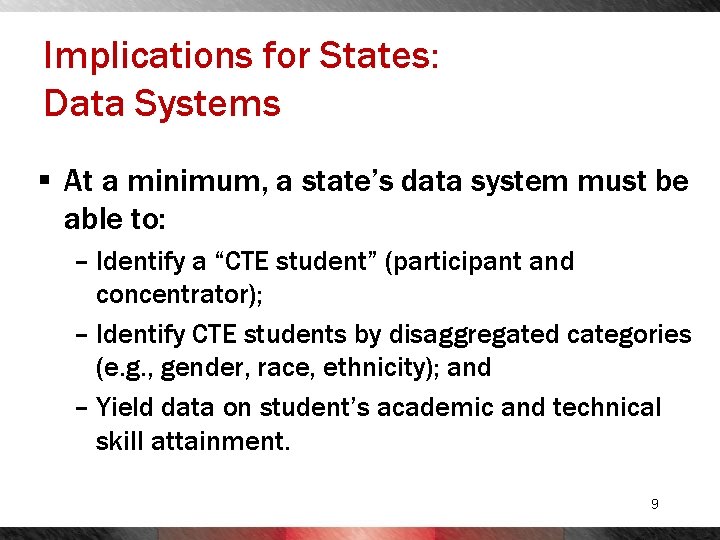 Implications for States: Data Systems § At a minimum, a state’s data system must