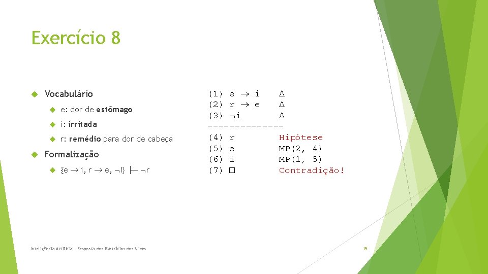 Exercício 8 Vocabulário e: dor de estômago i: irritada r: remédio para dor de