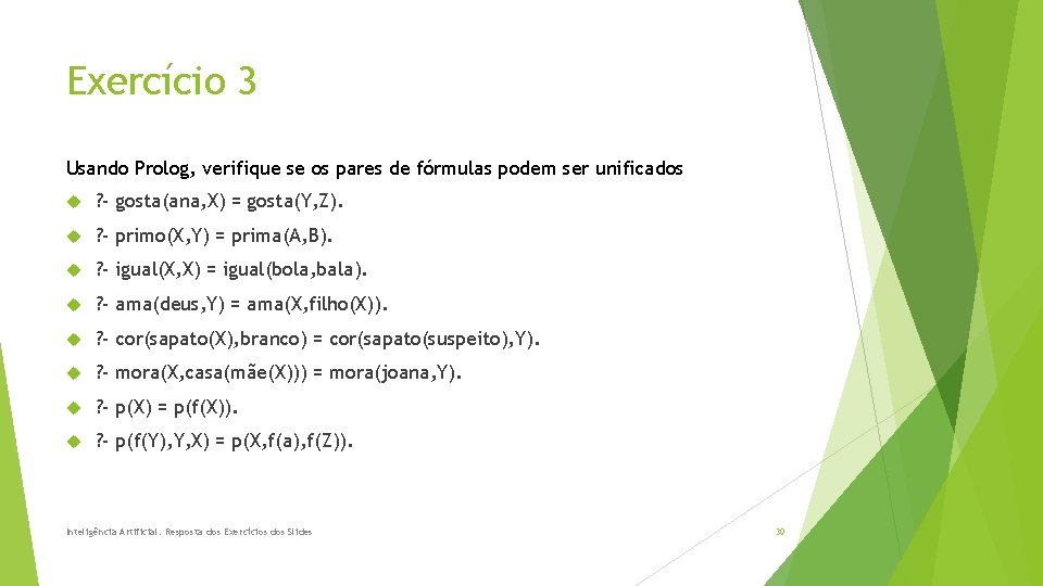 Exercício 3 Usando Prolog, verifique se os pares de fórmulas podem ser unificados ?