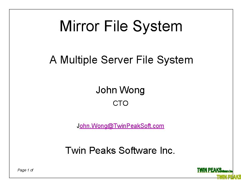 Mirror File System A Multiple Server File System John Wong CTO John. Wong@Twin. Peak.