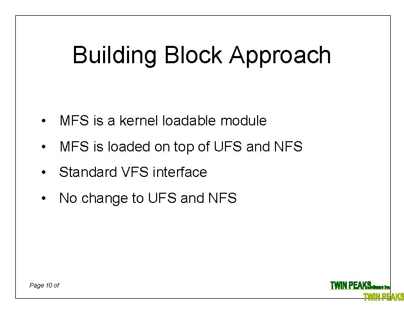 Building Block Approach • MFS is a kernel loadable module • MFS is loaded