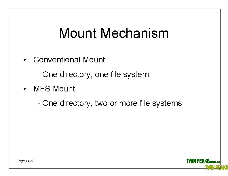 Mount Mechanism • Conventional Mount - One directory, one file system • MFS Mount