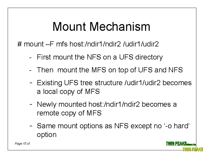 Mount Mechanism # mount –F mfs host: /ndir 1/ndir 2 /udir 1/udir 2 -