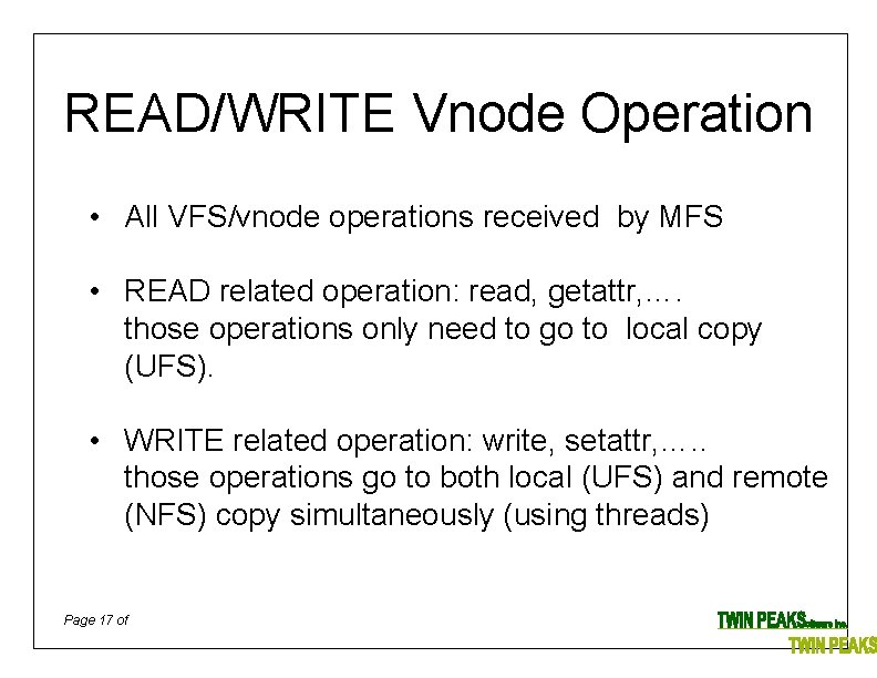 READ/WRITE Vnode Operation • All VFS/vnode operations received by MFS • READ related operation: