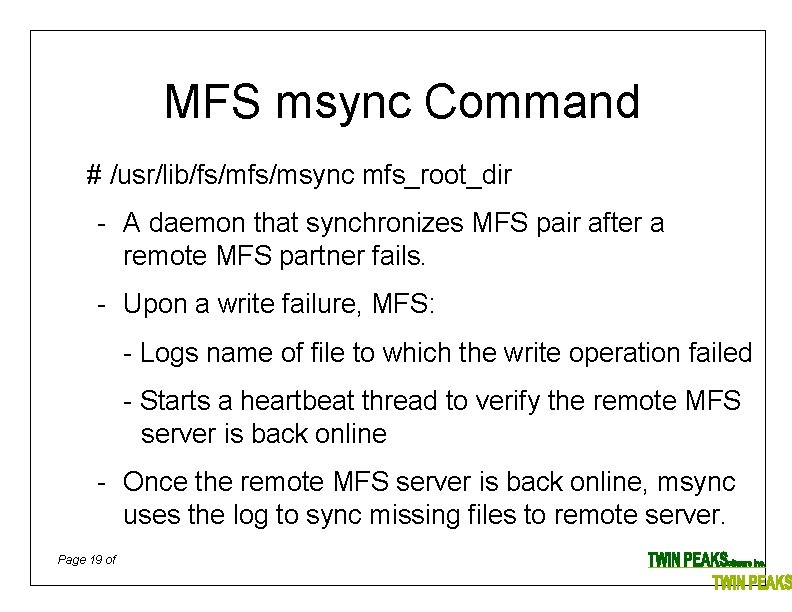 MFS msync Command # /usr/lib/fs/msync mfs_root_dir - A daemon that synchronizes MFS pair after