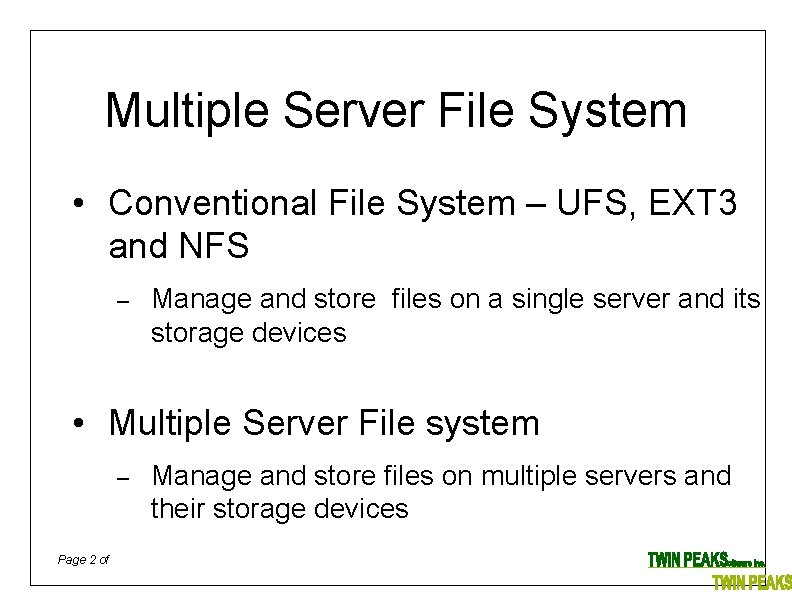 Multiple Server File System • Conventional File System – UFS, EXT 3 and NFS