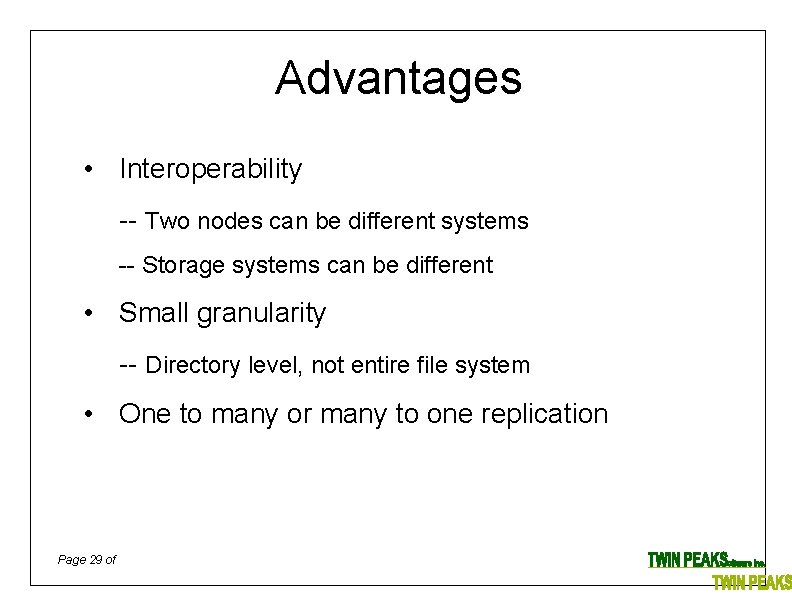 Advantages • Interoperability -- Two nodes can be different systems -- Storage systems can