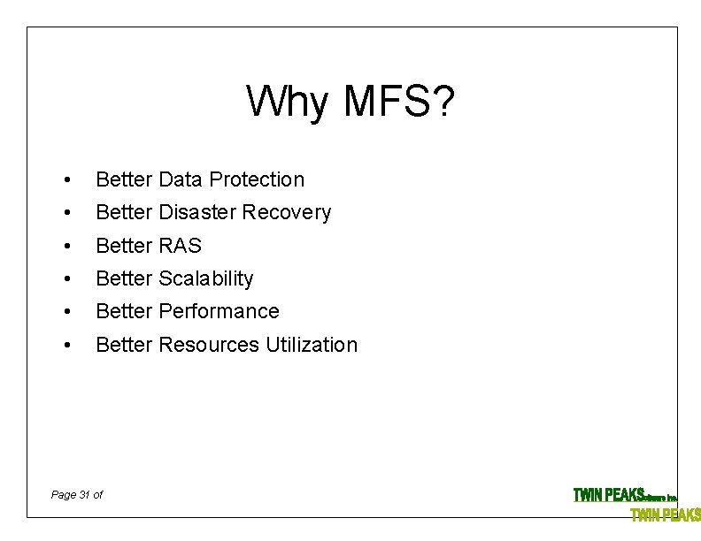 Why MFS? • Better Data Protection • Better Disaster Recovery • Better RAS •