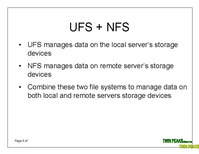 UFS + NFS • UFS manages data on the local server’s storage devices •