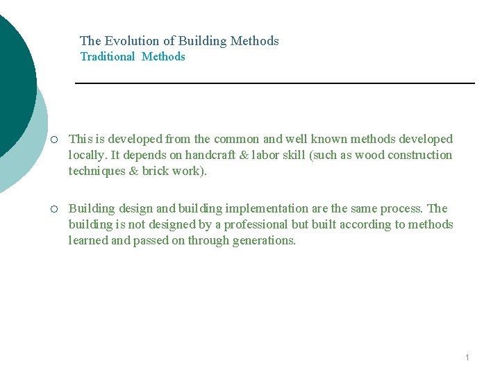 The Evolution of Building Methods Traditional Methods ¡ This is developed from the common