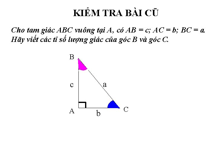 KIỂM TRA BÀI CŨ Cho tam giác ABC vuông tại A, có AB =