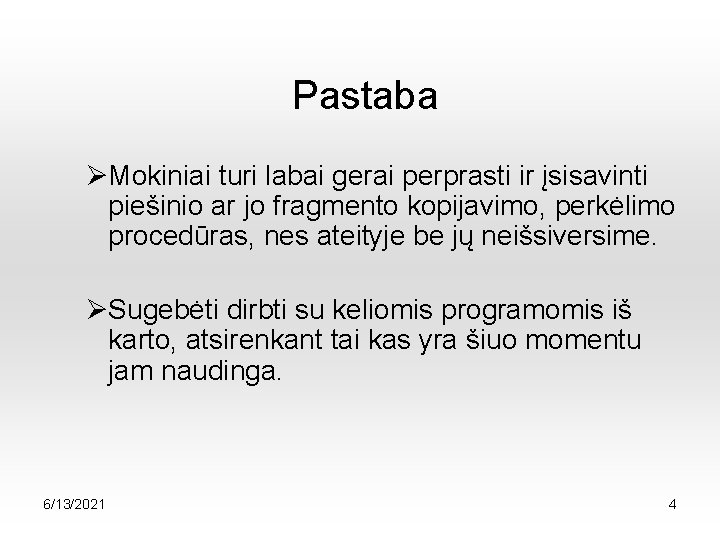 Pastaba ØMokiniai turi labai gerai perprasti ir įsisavinti piešinio ar jo fragmento kopijavimo, perkėlimo