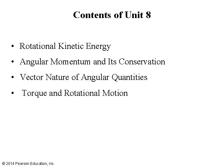 Contents of Unit 8 • Rotational Kinetic Energy • Angular Momentum and Its Conservation