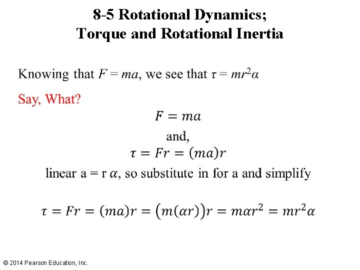 8 -5 Rotational Dynamics; Torque and Rotational Inertia • © 2014 Pearson Education, Inc.