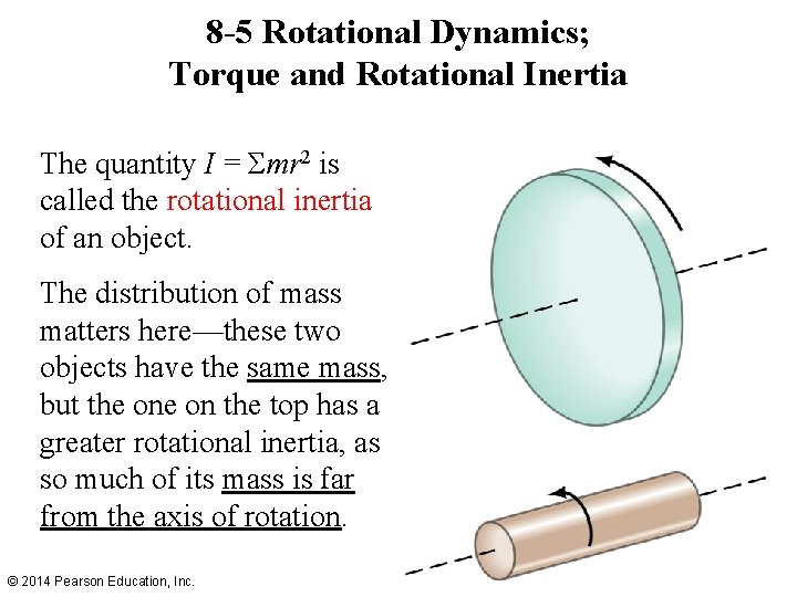 8 -5 Rotational Dynamics; Torque and Rotational Inertia The quantity I = Σmr 2