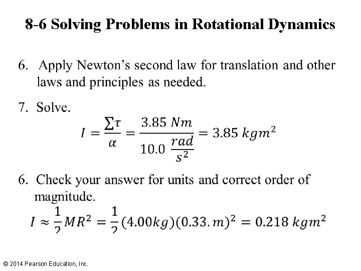 8 -6 Solving Problems in Rotational Dynamics • © 2014 Pearson Education, Inc. 