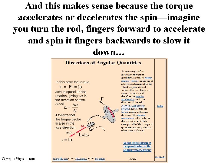 And this makes sense because the torque accelerates or decelerates the spin—imagine you turn