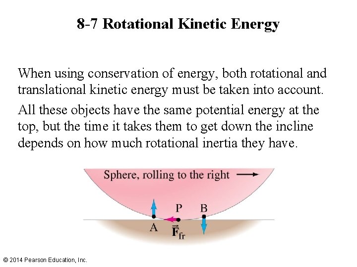 8 -7 Rotational Kinetic Energy When using conservation of energy, both rotational and translational