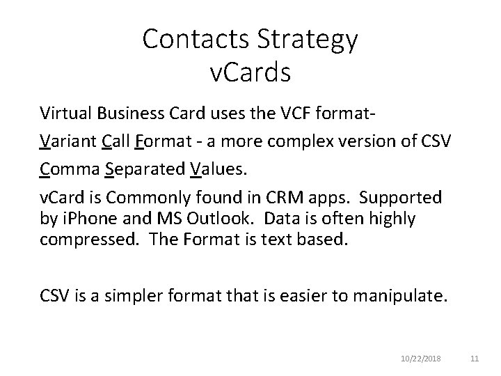 Contacts Strategy v. Cards Virtual Business Card uses the VCF format. Variant Call Format