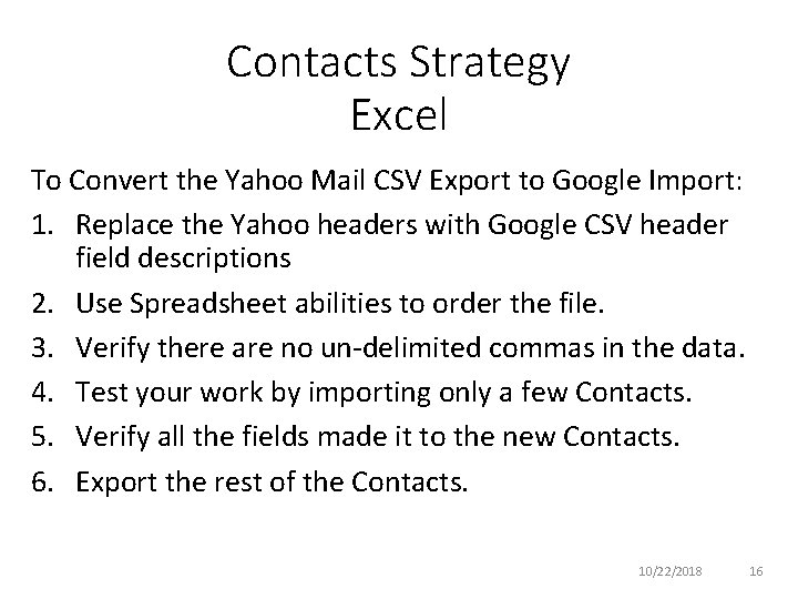 Contacts Strategy Excel To Convert the Yahoo Mail CSV Export to Google Import: 1.