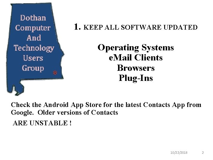 1. KEEP ALL SOFTWARE UPDATED Operating Systems e. Mail Clients Browsers Plug-Ins Check the