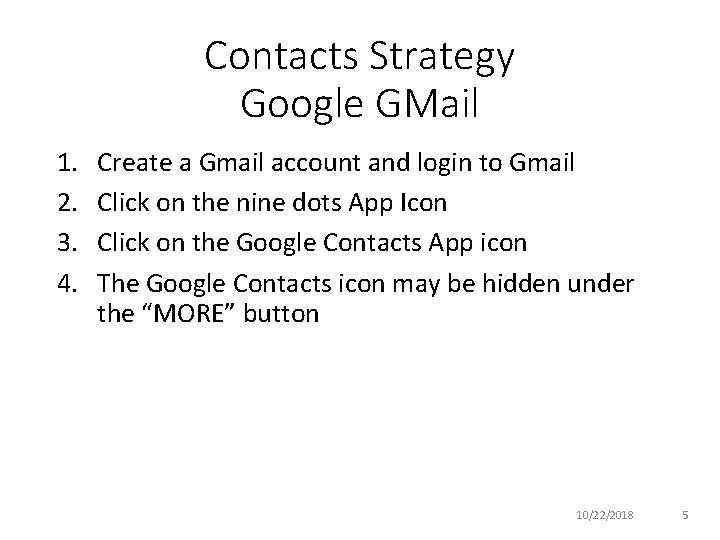 Contacts Strategy Google GMail 1. 2. 3. 4. Create a Gmail account and login