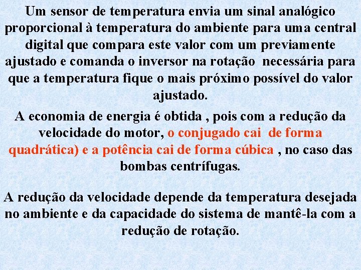 Um sensor de temperatura envia um sinal analógico proporcional à temperatura do ambiente para