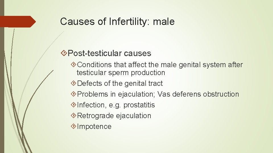 Causes of Infertility: male Post-testicular causes Conditions that affect the male genital system after