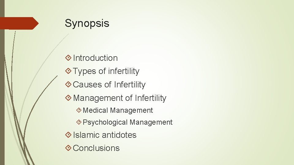 Synopsis Introduction Types of infertility Causes of Infertility Management of Infertility Medical Management Psychological