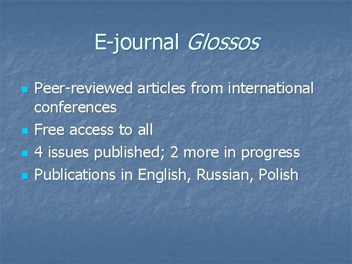 E-journal Glossos n n Peer-reviewed articles from international conferences Free access to all 4
