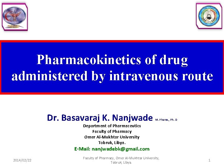 Pharmacokinetics of drug administered by intravenous route Dr. Basavaraj K. Nanjwade M. Pharm. ,