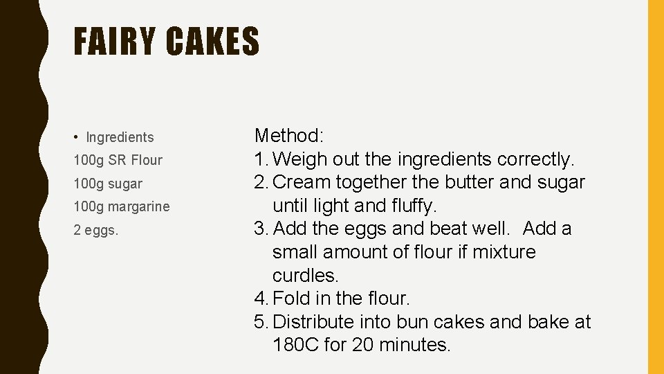 FAIRY CAKES • Ingredients 100 g SR Flour 100 g sugar 100 g margarine