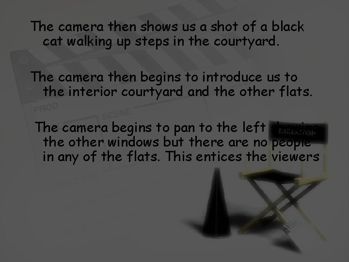 The camera then shows us a shot of a black cat walking up steps