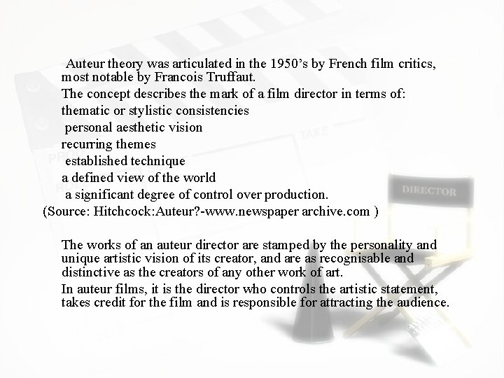 Auteur theory was articulated in the 1950’s by French film critics, most notable by