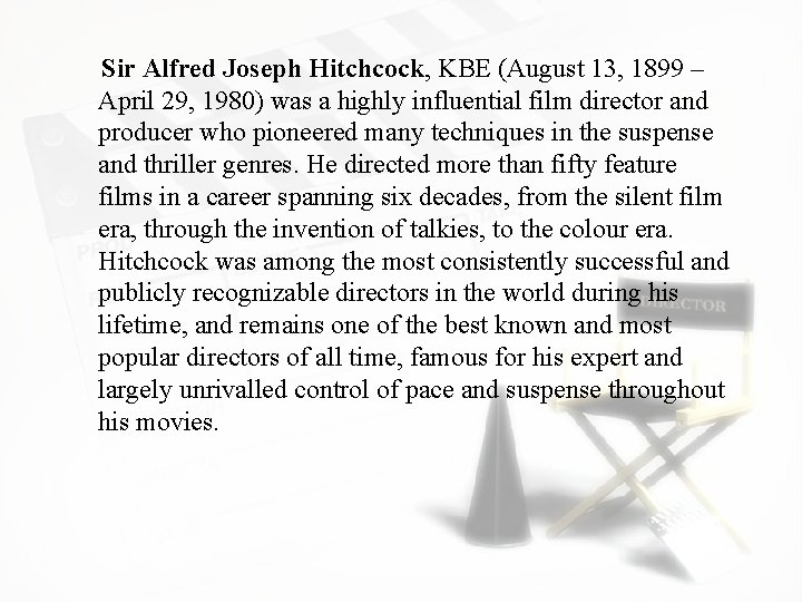 Sir Alfred Joseph Hitchcock, KBE (August 13, 1899 – April 29, 1980) was a