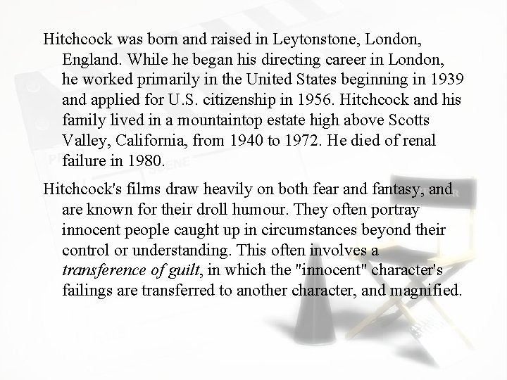 Hitchcock was born and raised in Leytonstone, London, England. While he began his directing