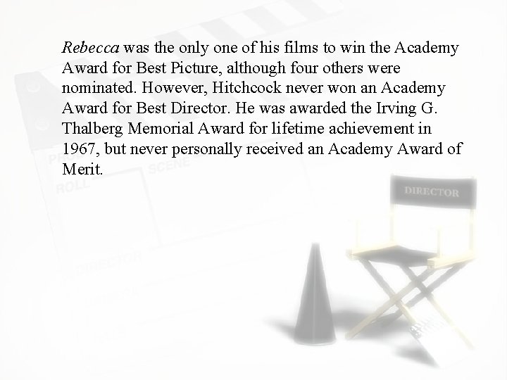 Rebecca was the only one of his films to win the Academy Award for