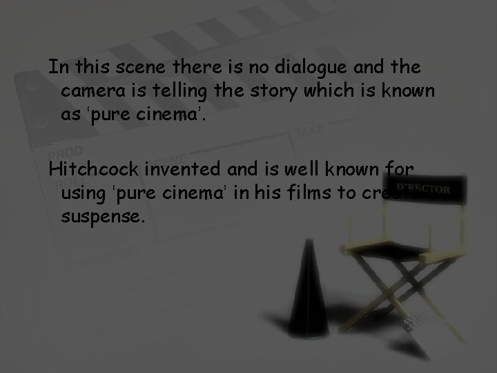 In this scene there is no dialogue and the camera is telling the story