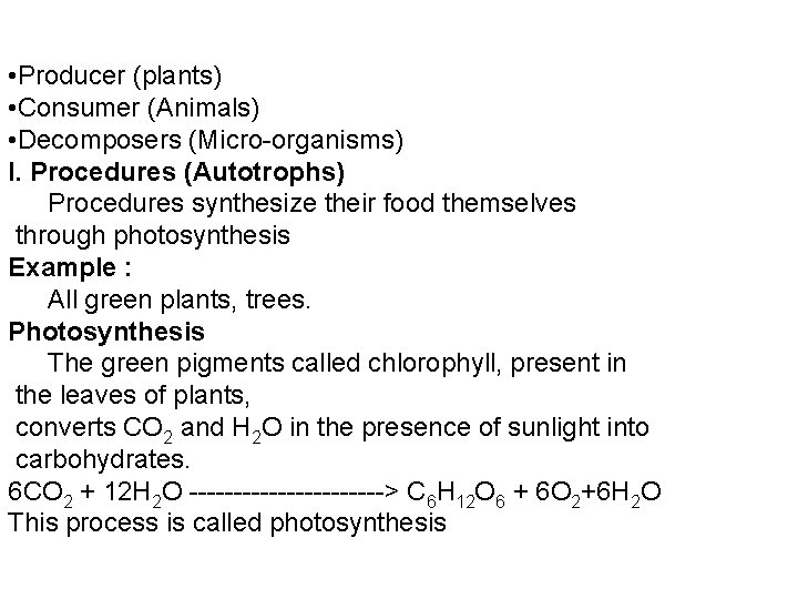  • Producer (plants) • Consumer (Animals) • Decomposers (Micro-organisms) I. Procedures (Autotrophs) Procedures