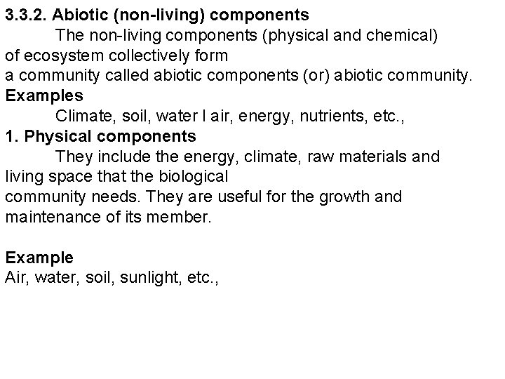 3. 3. 2. Abiotic (non-living) components The non-living components (physical and chemical) of ecosystem