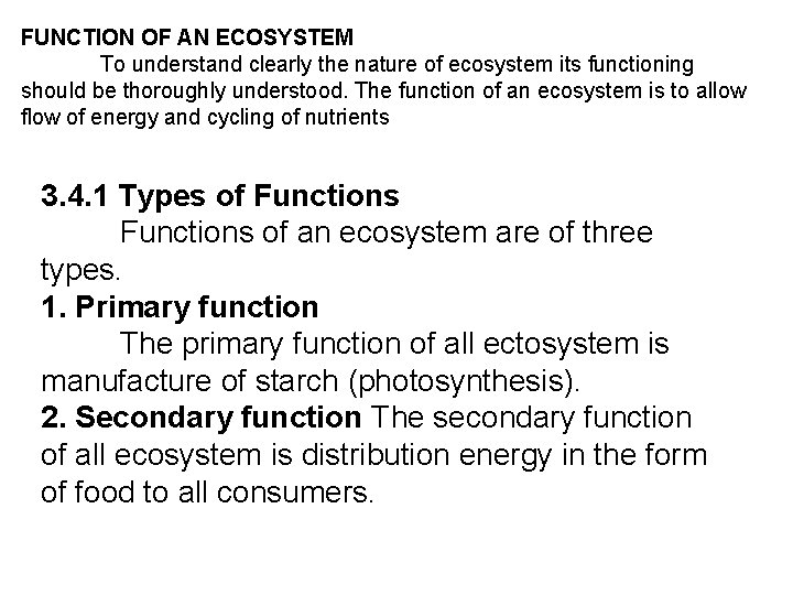 FUNCTION OF AN ECOSYSTEM To understand clearly the nature of ecosystem its functioning should