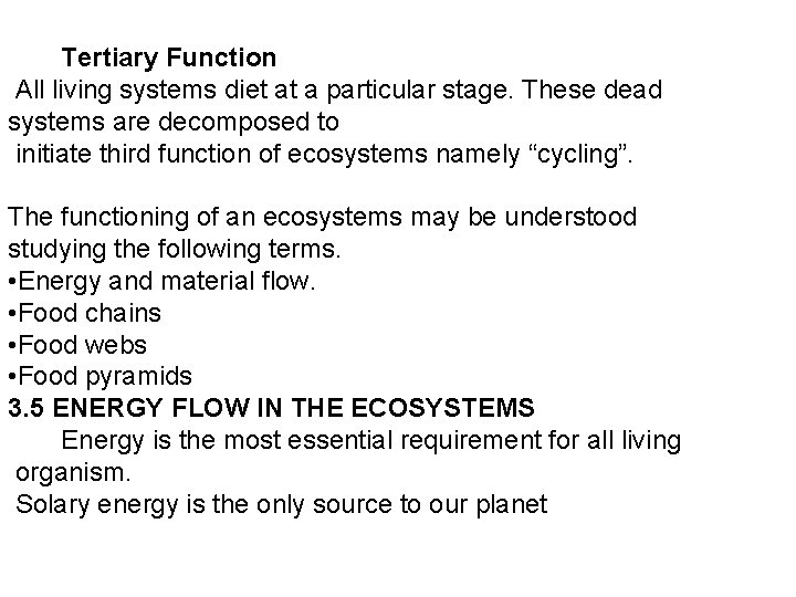 Tertiary Function All living systems diet at a particular stage. These dead systems are