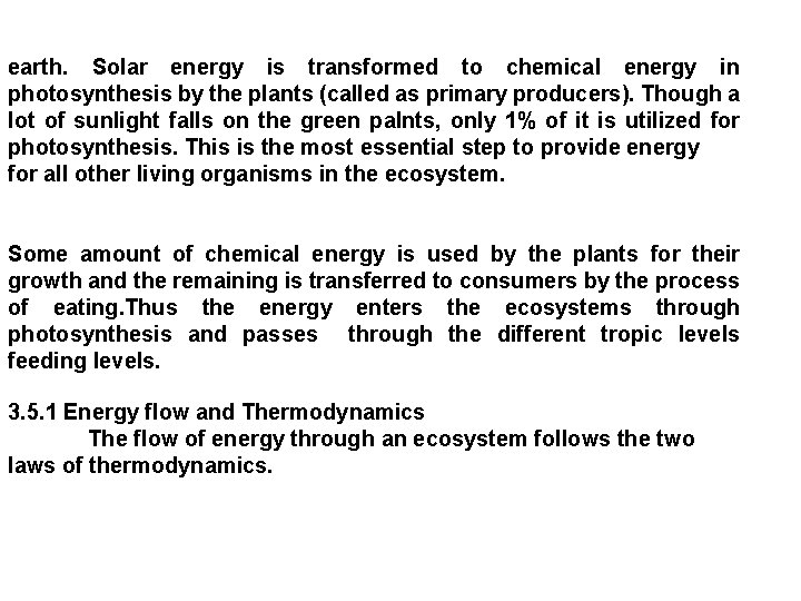 earth. Solar energy is transformed to chemical energy in photosynthesis by the plants (called