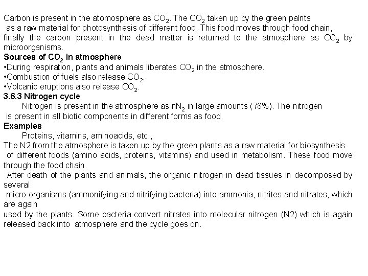 Carbon is present in the atomosphere as CO 2. The CO 2 taken up