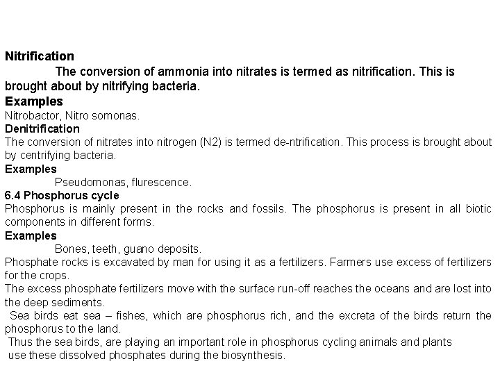 Nitrification The conversion of ammonia into nitrates is termed as nitrification. This is brought