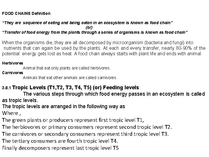 FOOD CHAINS Definition “They are sequence of eating and being eaten in an ecosystem