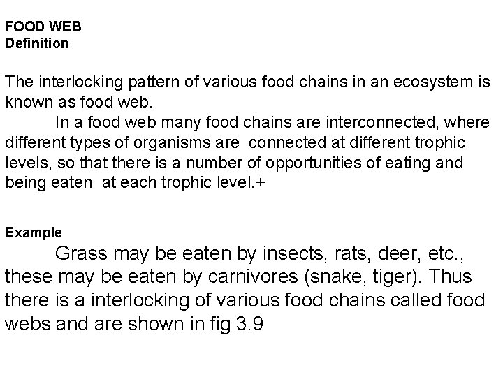 FOOD WEB Definition The interlocking pattern of various food chains in an ecosystem is