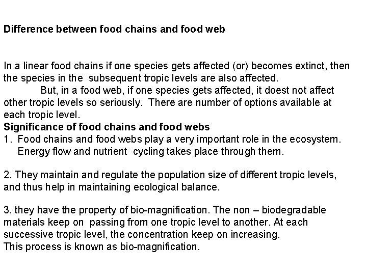 Difference between food chains and food web In a linear food chains if one