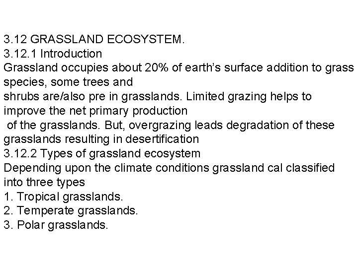 3. 12 GRASSLAND ECOSYSTEM. 3. 12. 1 Introduction Grassland occupies about 20% of earth’s