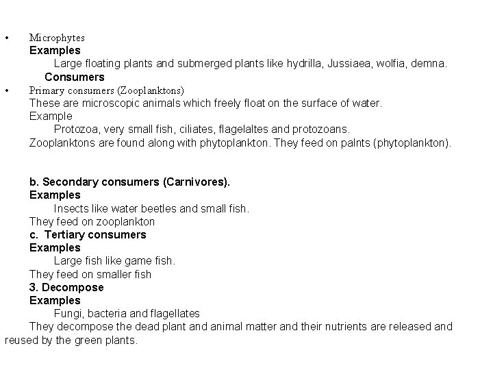  • • Microphytes Examples Large floating plants and submerged plants like hydrilla, Jussiaea,